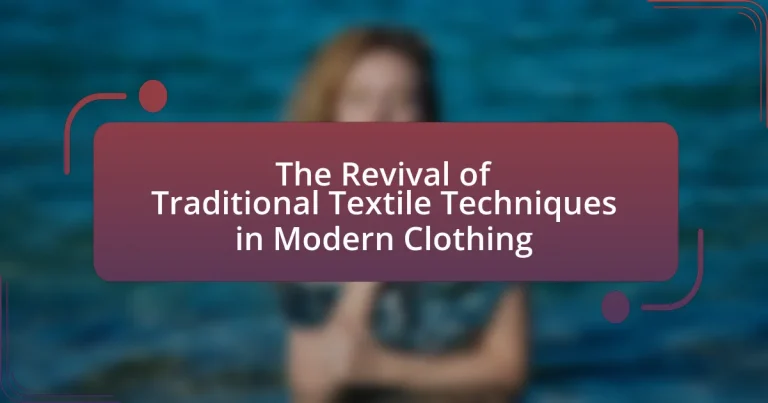 The Revival of Traditional Textile Techniques in Modern Clothing