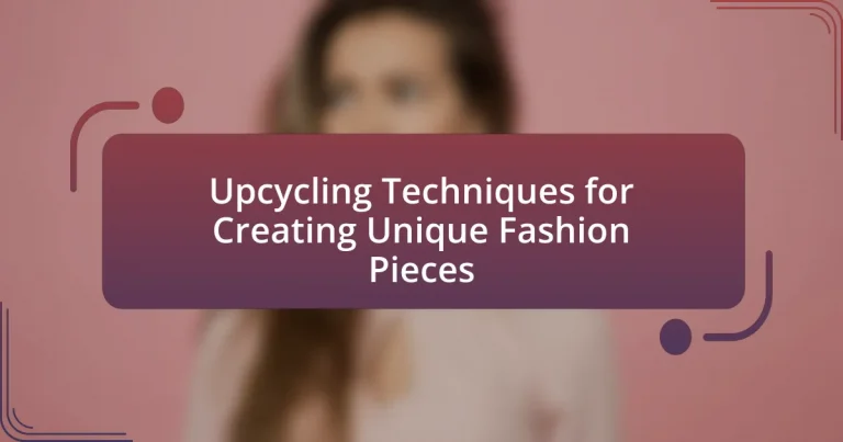Upcycling Techniques for Creating Unique Fashion Pieces