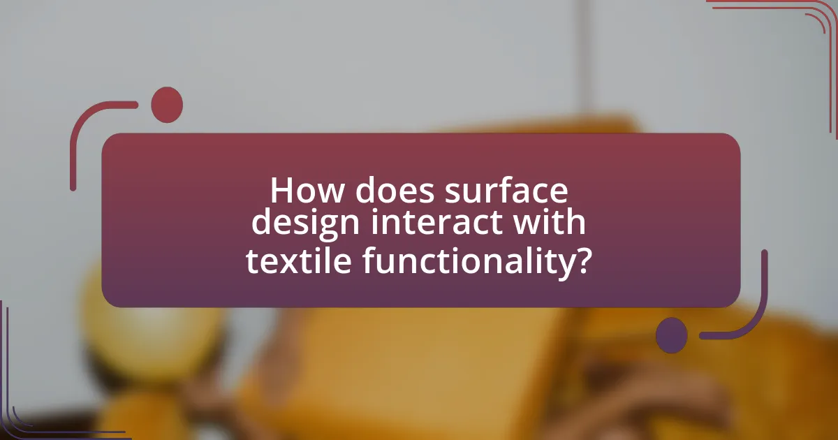 How does surface design interact with textile functionality?