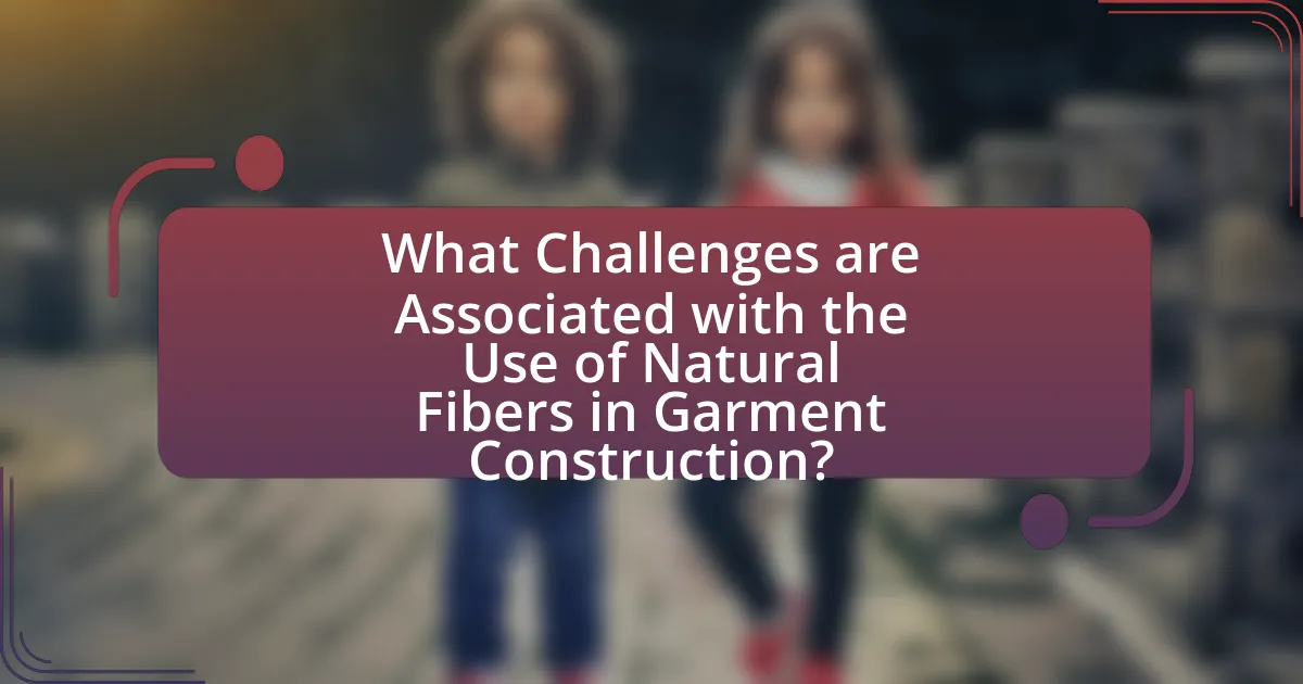 What Challenges are Associated with the Use of Natural Fibers in Garment Construction?