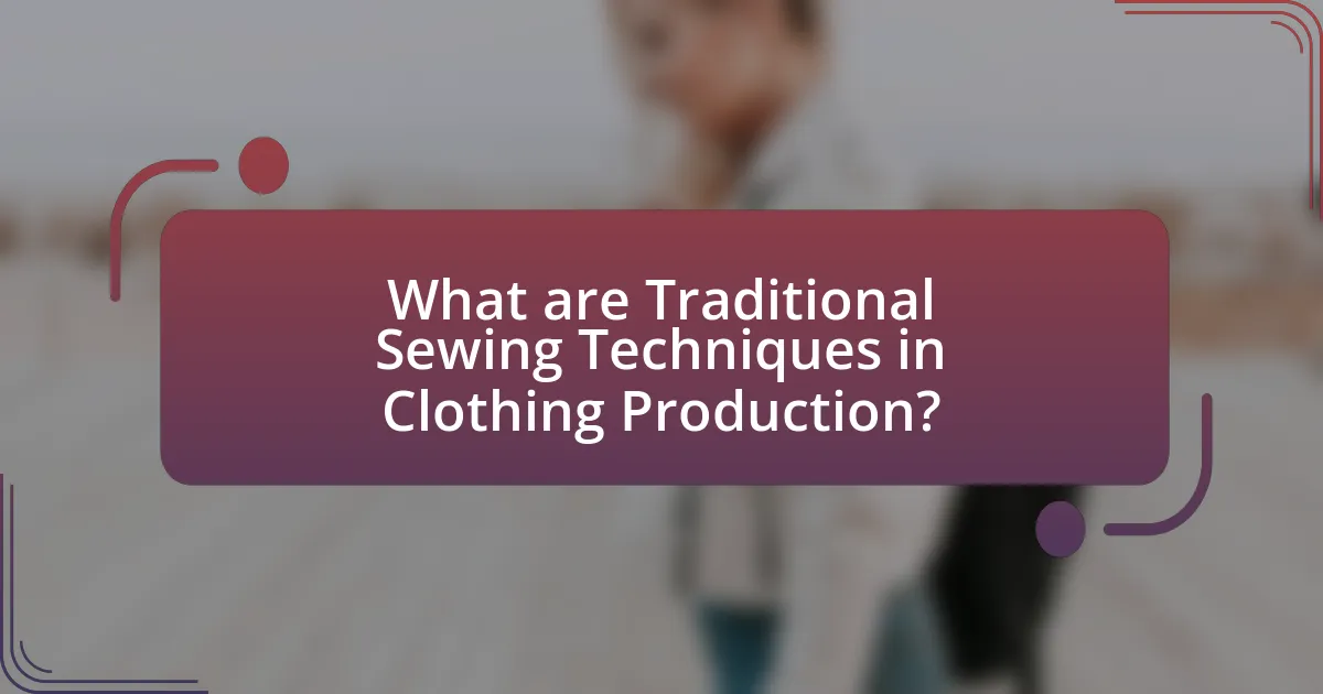 What are Traditional Sewing Techniques in Clothing Production?