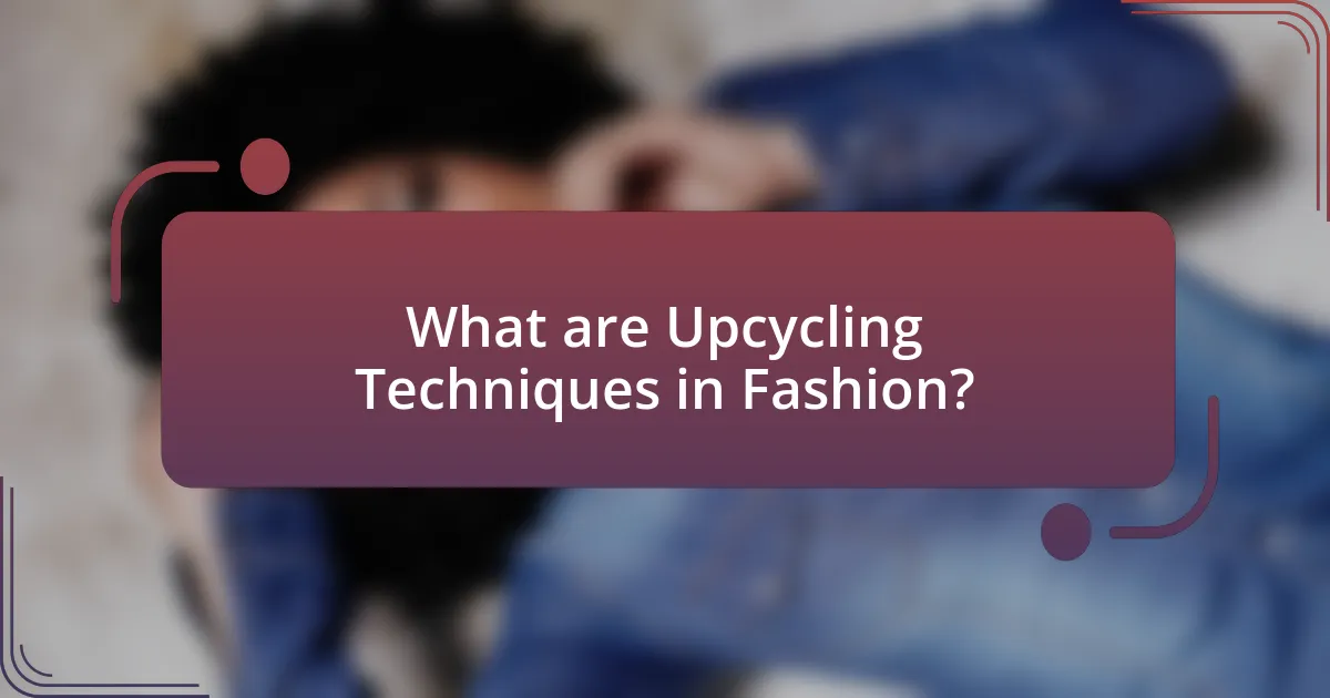 What are Upcycling Techniques in Fashion?