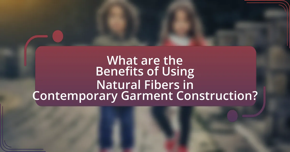What are the Benefits of Using Natural Fibers in Contemporary Garment Construction?