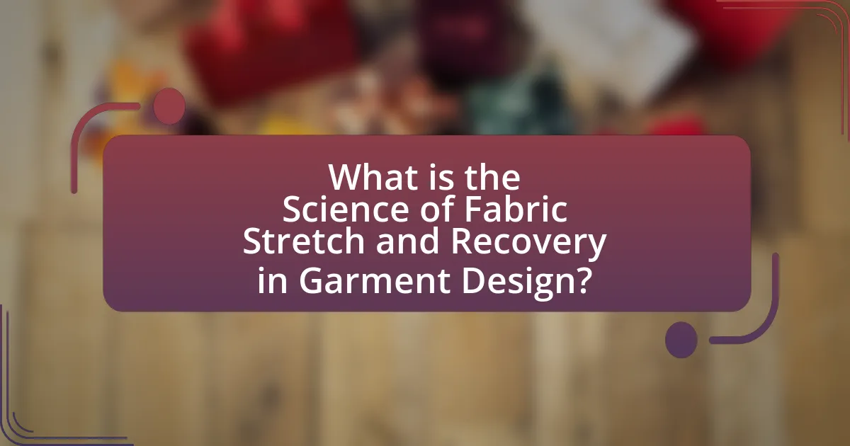 What is the Science of Fabric Stretch and Recovery in Garment Design?